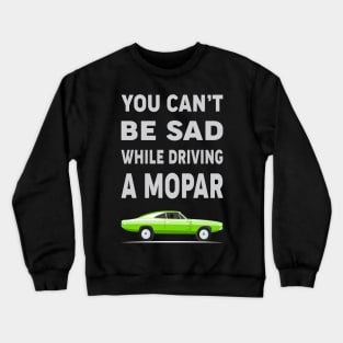 You can't be sad while driving a mopar Crewneck Sweatshirt